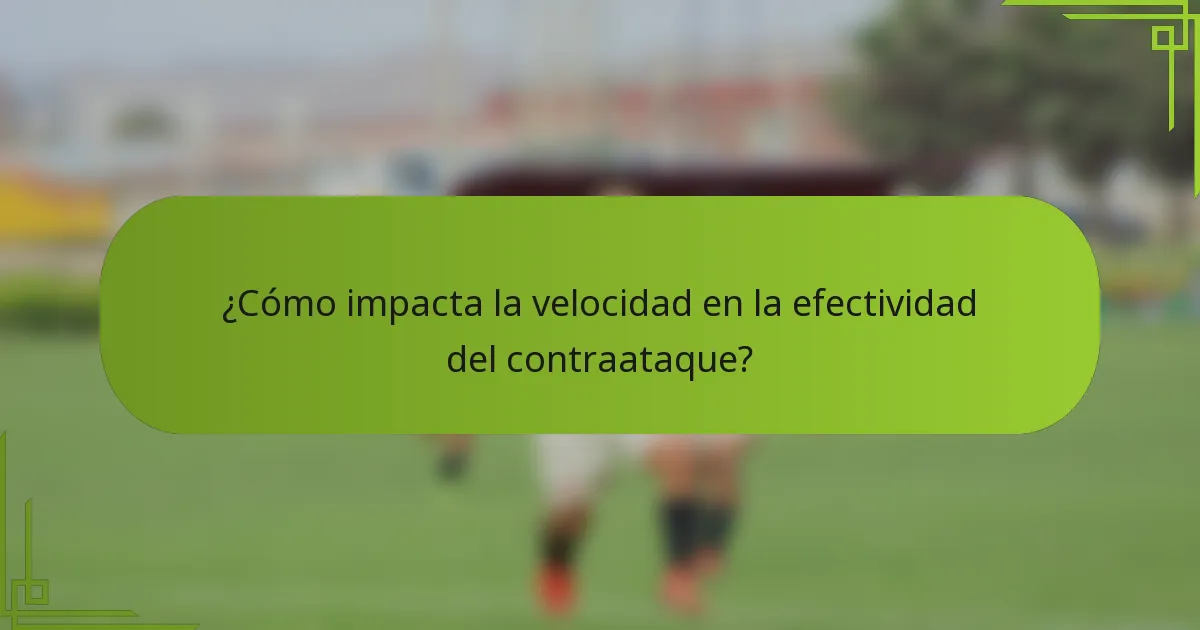¿Cómo impacta la velocidad en la efectividad del contraataque?